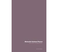 Minimalist Undated Planner: Yearly, Monthly, and Weekly Organizer: The Ash Plum Edition