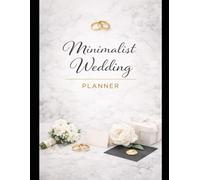 Minimalist Wedding Planner 2026: Simple Budget Tracker, Guest List Organizer and Wedding Planning Workbook for Elegant and Intimate Weddings
