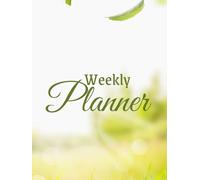 Minimalist Weekly Planner - 52 Undated Weeks of Goals, Habits & Gratitude: A Simple, Inspirational Weekly Organizer with Habit Tracker, Affirmations & Space for Notes and Self-Reflection