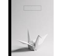 Minimalist White Origami Crane Composition Notebook: A Zen Japanese Art Journal | Clean Aesthetic Notebook for Students, Writers, and Geometry Lovers