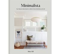 Minimalista: Your step-by-step guide to a better home, wardrobe and life
