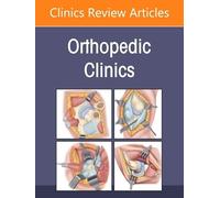 Minimally Invasive Surgery, An Issue of Orthopedic Clinics (Volume 58-1)