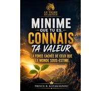Minime que tu es, Connais ta valeur: La force cachée de ceux que le monde sous estime