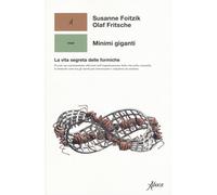 Minimi giganti la vita segreta delle formiche - Foitzik Susanne, Fritsche Olaf