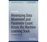 Minimizing Data Movement and Parameter Count Across the Machine Learning Stack: Everything is a Matrix