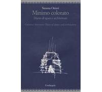 Minimo colorato. Diario di spazi e architetture. Ediz. italiana e inglese