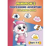 Minimon's Professions Adventure Coloring Book: Explore Professions, Dream Big & Learn Through Coloring for Kids Ages 5-8