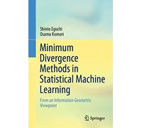 Minimum Divergence Methods in Statistical Machine Learning: From an Information Geometric Viewpoint
