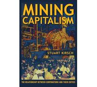 Stuart Kirsch Mining Capitalism (Tascabile)