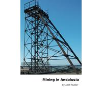 Mining in Andalucia: Emphasising the involvement of British Companies in the 19th and 20th centuries