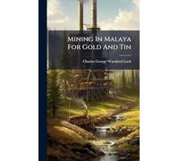 Mining In Malaya For Gold And Tin