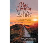 Minister Sara Juice Abram Juice One Journey To A Final Destiny (Tascabile)