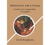 Ministério sob a Graça: O poder de partilhar o Evangelho