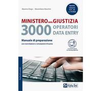 Ministero della giustizia. 3000 operatori data entry. Manuale di preparazione con esercitazioni e simulazioni d'esame. Con Contenuto digitale per accesso online