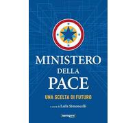 Ministero della pace. Una scelta di futuro