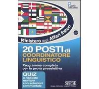 Ministero per gli Affari Esteri. 20 posti di coordinatore linguistico. Programma completo per la prova preselettiva. Quiz a risposta multipla con soluzioni commentat
