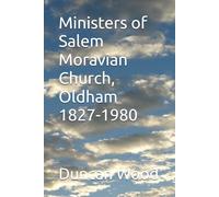 Ministers of Salem Moravian Church, Oldham 1827-1980