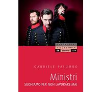 Ministri. Suoniamo per non lavorare mai