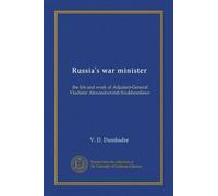 Ministro della guerra russo: la vita e il lavoro dell'adiutente generale Vladimir Alexandrovitsh Soukhomlinov