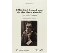 Ministro delle grandi opere che disse di no a mussolini