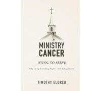 Ministry Cancer: Dying to Serve - The Five Pillars That Will Save Your Calling
