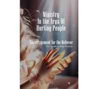 Ministry In The Area Of Hurting People: Encouragement For The Believer