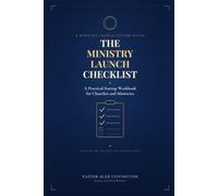 MINISTRY LAUNCH CHECKLIST: A Practical Startup Workbook for Churches and Ministries