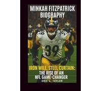 MINKAH FITZPATRICK BIOGRAPHY: Iron Will, Steel Curtain- The Rise of an NFL Game-Changer