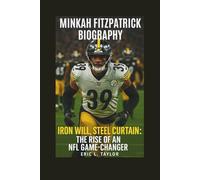 MINKAH FITZPATRICK BIOGRAPHY: Iron Will, Steel Curtain- The Rise of an NFL Game-Changer