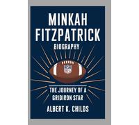 MINKAH FITZPATRICK BIOGRAPHY: THE JOURNEY OF A GRIDIRON STAR