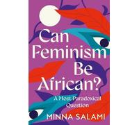 Minna Salami Can Feminism be African? (Copertina rigida)