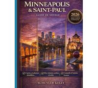 Minneapolis and Saint-Paul Guide De Voyage 2026: Votre circuit découverte des villes jumelles, des lacs, des parcs, du zoo de Como Park et des quartiers gastronomiques-avec des itinéraires de 3 jours