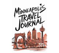 Minneapolis Travel Journal: Lined Notebook Diary. Capturing Moments from Around the Globe