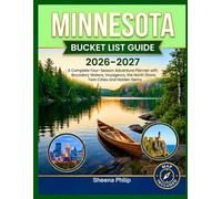 Minnesota Bucket List Guide 2026-2027: Complete Four-Season Adventure Planner with Boundary Waters, Voyageurs, the North Shore, Twin Cities and Hidden Gems