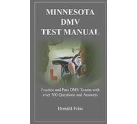 MINNESOTA DMV TEST MANUAL: Practice and Pass DMV Exams with over 300 Questions and Answers