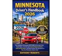 Minnesota Driver’s Handbook 2026: The Complete Minnesota DVS Guide to Driving Laws, Road Signs, Permit and License Requirements, Safe Driving Rules, and Real Practice Test Questions to Pass the Test