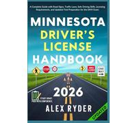 Minnesota Driver’s License Handbook: Your Complete Guide to Traffic Laws, Safe Driving Practices, and Licensing Requirements with Updated Regulations and Tips to ace your Exam with confidence