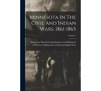 Minnesota In The Civil And Indian Wars, 1861-1865; Volume 2 (Tascabile)