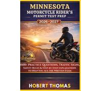 MINNESOTA MOTORCYCLE RIDER S PERMIT TEST PREP 2026/2027: 1500+ Practice Questions, Traffic Signs, Safety Rules & Step-by-Step Explanations to Help You Ace the Written Exam