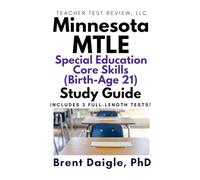 Minnesota MTLE Special Education Core Skills (Birth to Age 21) Study Guide: 3 Full-Length Practice Tests with Multiple-Choice Preparation for the ... Education Core Skills (Birth to Age 21) Exam