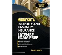 MINNESOTA PROPERTY AND CASULTY LICIENCE EXAM PREP MANUAL: Comprehensive, Clear Explanations, Practice Exams, and Minnesota Laws for Future Insurance Professionals