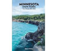 MINNESOTA STATE PARKS Travel Guide 2025-2026: Exploring Nature Trails, Waterfalls, Outdoor Adventures, and Hidden Treasures of the North Star State