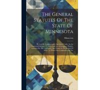 Minnesota The General Statutes Of The State Of Minnesota (Copertina rigida)