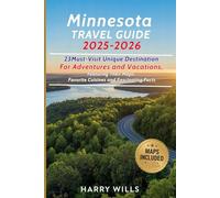 Minnesota Travel Guide 2025-2026: 23 Must-Visit Unique Destinations for Adventures and Vacations, Featuring Their Maps, Favorite Cuisines and Fascinating Facts