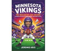 Minnesota Vikings: The McCarthy Era Begins: A Fun and Exciting Story of Football, Teamwork, and the Road to Victory