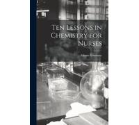 Minnie Goodnow Ten Lessons in Chemistry for Nurses (Copertina rigida)