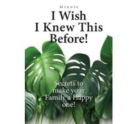 Minnie I wish I knew this before: Secrets to make your family a hap (Tascabile)