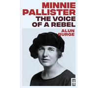 Minnie Pallister: The Voice of a Rebel: 6