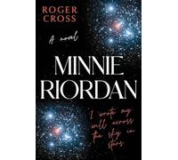 Minnie Riordan: I wrote my will across the sky in stars