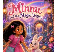 Minnu and the Magic Within: Heartwarming Adventure of Friendship, Kindness, Courage, and Magical Discoveries This title is memorable, child-friendly, and fits the magical theme of your story.